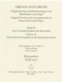 organ plus brass, Volume II: funf Chorale Preludes of the Romantic Period (Original works and arrang