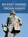 Easy Handel Organ Album