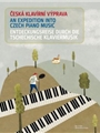An Expedition into Czech Piano Music