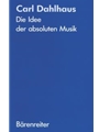 Die Idee der absoluten Musik -Materialien fur die Kenntnis einer von Programmen, Ideen und Affekten