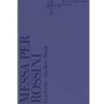 Messa per Rossini -Geschichte - Quellen - Musik-
