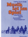 Musik ist im Spiel -Geschichten, Spiele, Zaubereien, Improvisationen zum Weiterdenken, Singen und Fa