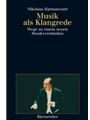 Musik als Klangrede -Wege zu einem neuen Musikverstandnis. Essays und Vortrage-