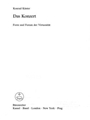 Das Konzert -Form und Forum der Virtuositat. Zur Geschichte der Gattung Konzert vom 17. Jahrhundert
