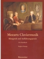 Mozarts Claviermusik -Klangwelt und Auffuhrungspraxis. Instrumente, Interpretation, Werkbesprechunge
