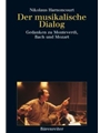Der musikalische Dialog -Gedanken zu Monteverdi, Bach und Mozart-