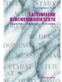 Lateinische Kirchenmusiktexte. Übersetzung - Geschichte - Kommentar -Messe - Requiem - Magnificat -
