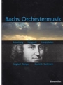Bachs Orchestermusik -Entstehung - Klangwelt - Interpretation. Ein Handbuch-