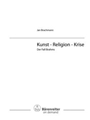 Kunst - Religion - Krise: Der Fall Brahms