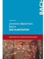 Johann Sebastian Bach. Die Kantaten