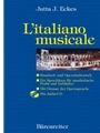 L'italiano musicale -Standard- und Opernitalienisch. Ein Sprachkurs fur musikalische Profis und Lieb