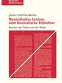 Musicalisches Lexicon oder Musicalische Bibliothec -Neusatz des Textes und der Noten-
