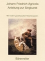 Anleitung zur Singkunst -Reprint der Ausgabe Berlin 1757 mit neu Gesetzten, modern Geschlusselten No
