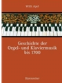 Geschichte der Orgel- und Klaviermusik to 1700 -Reprint der Ausgabe 1967-