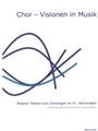 Chor - Visionen in Musik -Essener Thesen zum Chorsingen im 21. Jahrhundert-