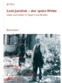 Leos Janacek - der spate Wilde -Liebe und Leben in Opern und Briefen-