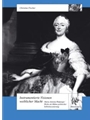 Instrumentierte Visionen weiblicher Macht -Maria Antonia Walpurgis' Werke als Buhne politischer Selb