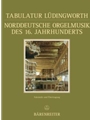 Tabulatur Ludingworth. Norddeutsche Orgelmusik des 16. Jahrhunderts -facsimile und Übertragung-