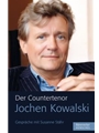 Der Countertenor Jochen Kowalski -Gesprache mit Susanne Stahr-