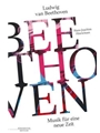 Ludwig van Beethoven -Musik fur eine neue Zeit-