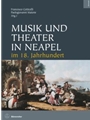 Musik und Theater in Neapel im 18. Jahrhundert (2 Bande)