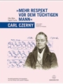 "Mehr Respekt vor dem tuchtigen Mann" - Carl Czerny (1791-1857). Ausstellungskatalog -Komponist, Pia