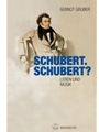 Schubert. Schubert? -Leben und Musik-