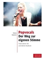 Popvocals. Der Weg zur eigenen Stimme -Finde deinen Stil und deinen Ausdruck-