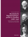 Musikalische Reprasentationspolitik in Preussen (1688-1797) -Hofmusik als Inszenierungsinstrument vo