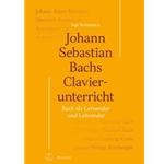 Johann Sebastian Bachs Clavierunterricht