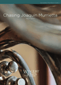 Chasing Joaquin Murrietta