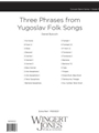 Three Phrases From Yugoslav Folk Songs - Full Score