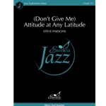 (Don't Give Me) Attitude at Any Latitude