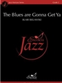 The Blues are Gonna Get Ya