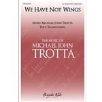 We Have Not Wings (SA or SSA)