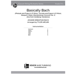 Basically Bach (Score) (Prelude and Fugue in D Minor, Toccata and Fugue in D Minor, Sleepers, Wake, Brandenburg Concerto No. 3, Aria from Goldberg Variations)