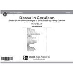 Bossa in Cerulean Based on the chord changes to Blue Bossa by Kenny Dorham