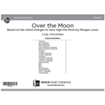 Over the Moon (Score) Based on the chord changes to How High the Moon by Morgan Lewis
