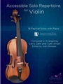 Accessible Solo Repertoire for Violin 18 Festival Solos with Piano