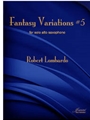 Lombardo, Robert: Fantasy Variations #5 for solo alto saxophone