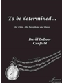 Canfield: To be determined ... for flute, alto saxophone and piano