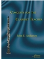 Anderson: Concepts for the Clarinet Teacher