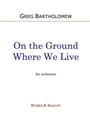 On the Ground Where We Live