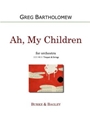 Ah, My Children