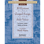 The Mark Hayes Vocal Solo Collection: 10 Hymns and Gospel Songs for Solo Voice (Medium Low)