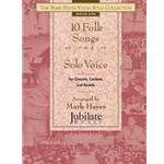 The Mark Hayes Vocal Solo Collection: 10 Folk Songs for Solo Voice (Medium High)