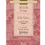 The Mark Hayes Vocal Solo Collection: 10 Folk Songs for Solo Voice (Medium High)