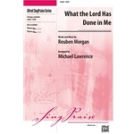 What the Lord Has Done in Me