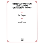 Three Communion Meditations on Ancient Hymns