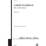 O How Glorious (No. 2 of "Six Motets")